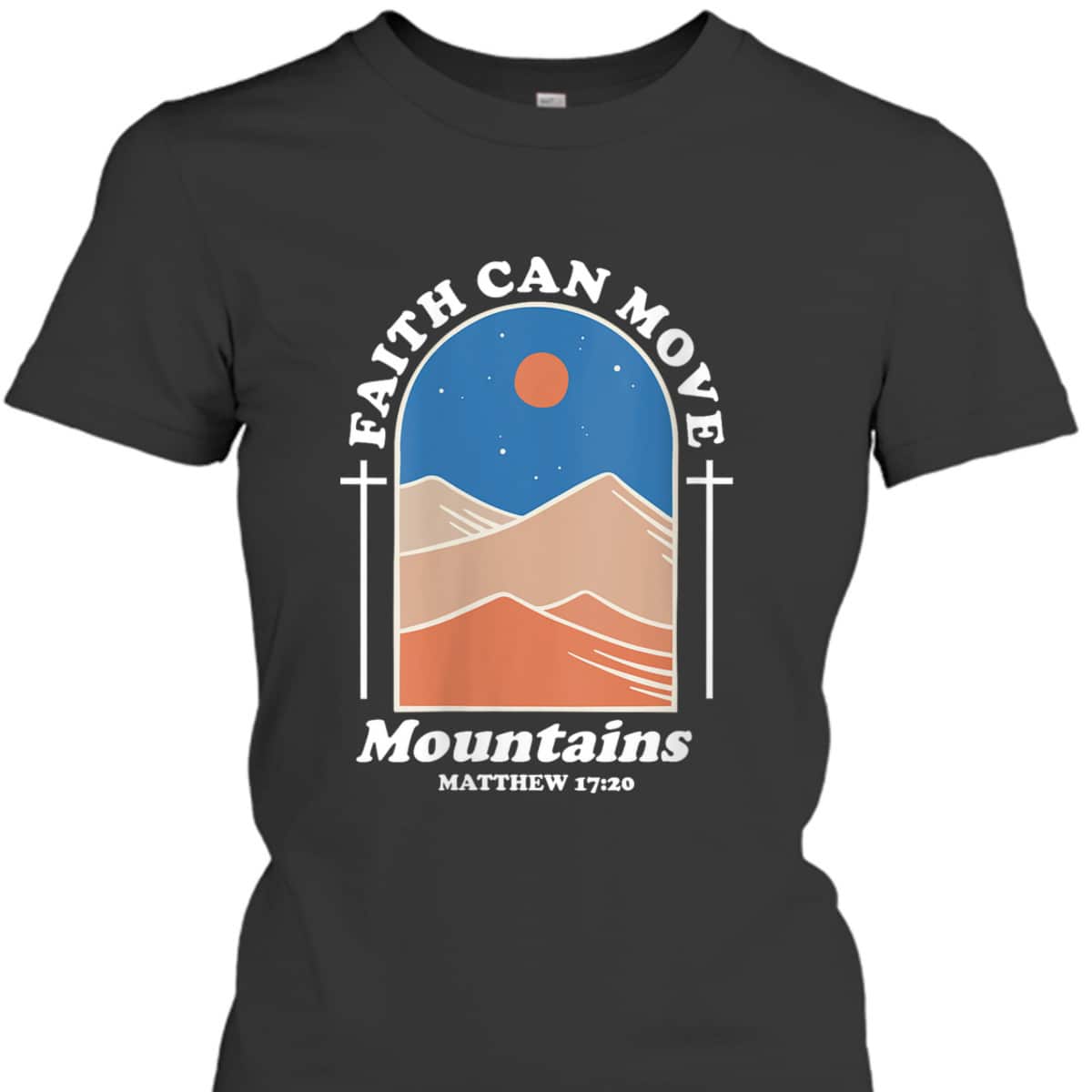 Faith Can Move Mountains Christian Cross God Saying T-Shirt Faith Can Move Mountains Christian Cross God Saying T-Shirt