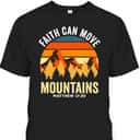 Bible Verse Christian Faith Can Move Mountains Matthew 1720 T-Shirt Bible Verse Christian Faith Can Move Mountains Matthew 1720 T-Shirt