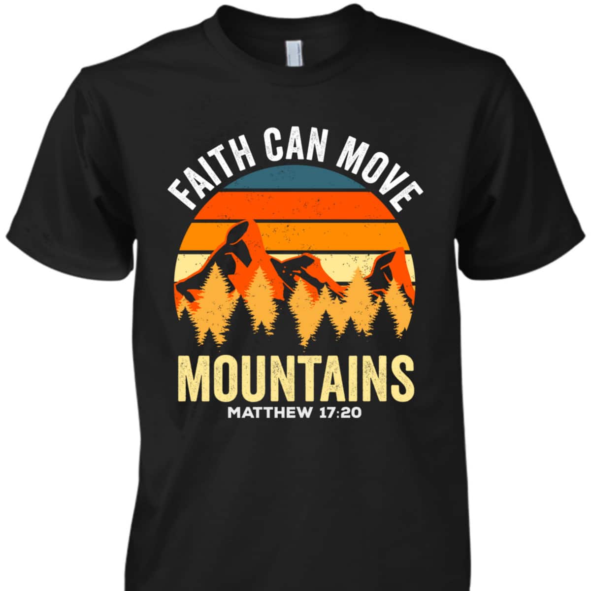 Bible Verse Christian Faith Can Move Mountains Matthew 1720 T-Shirt Bible Verse Christian Faith Can Move Mountains Matthew 1720 T-Shirt