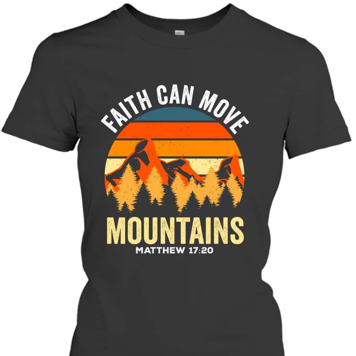 Bible Verse Christian Faith Can Move Mountains Matthew 1720 T-Shirt Bible Verse Christian Faith Can Move Mountains Matthew 1720 T-Shirt
