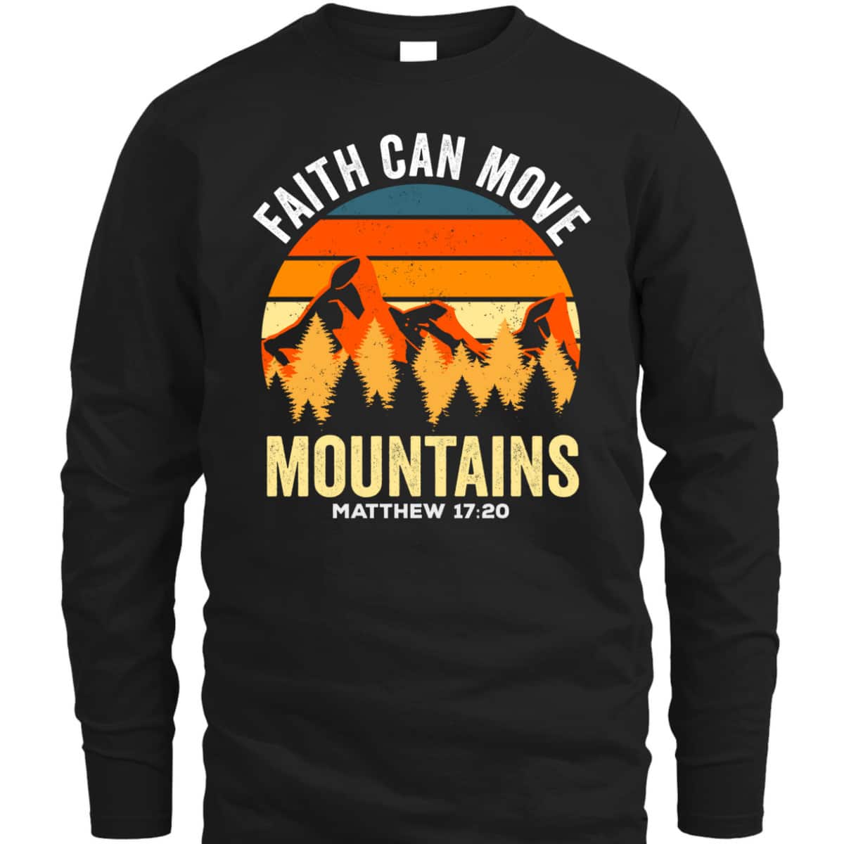 Bible Verse Christian Faith Can Move Mountains Matthew 1720 T-Shirt Bible Verse Christian Faith Can Move Mountains Matthew 1720 T-Shirt