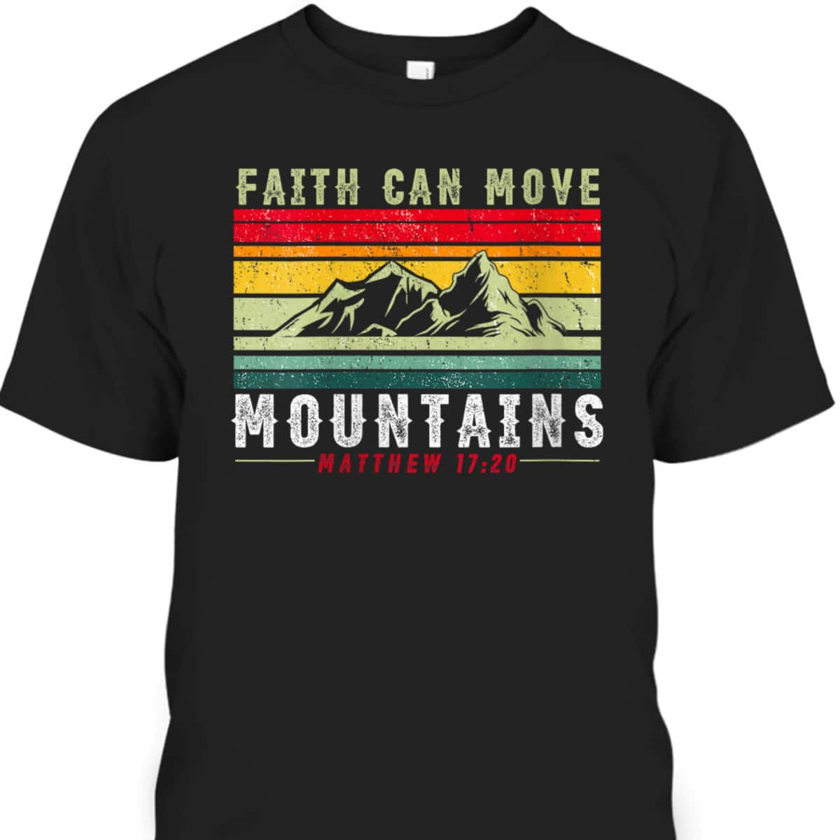 Faith Can Move Mountains Inspirational Quote Matthew 17:20 T-Shirt