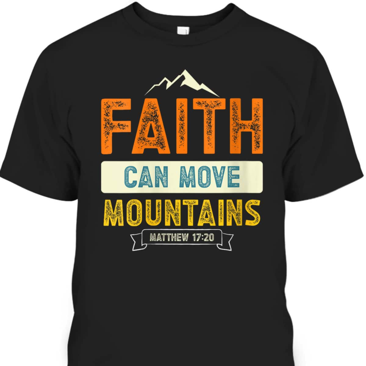 Faith Can Move Mountains Christian Holy Bible Verse Belief T-Shirt