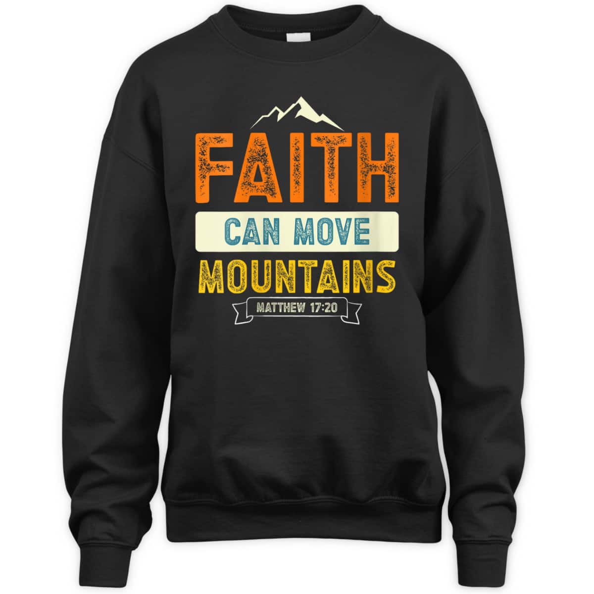 Faith Can Move Mountains Christian Holy Bible Verse Belief T-Shirt Faith Can Move Mountains Christian Holy Bible Verse Belief T-Shirt