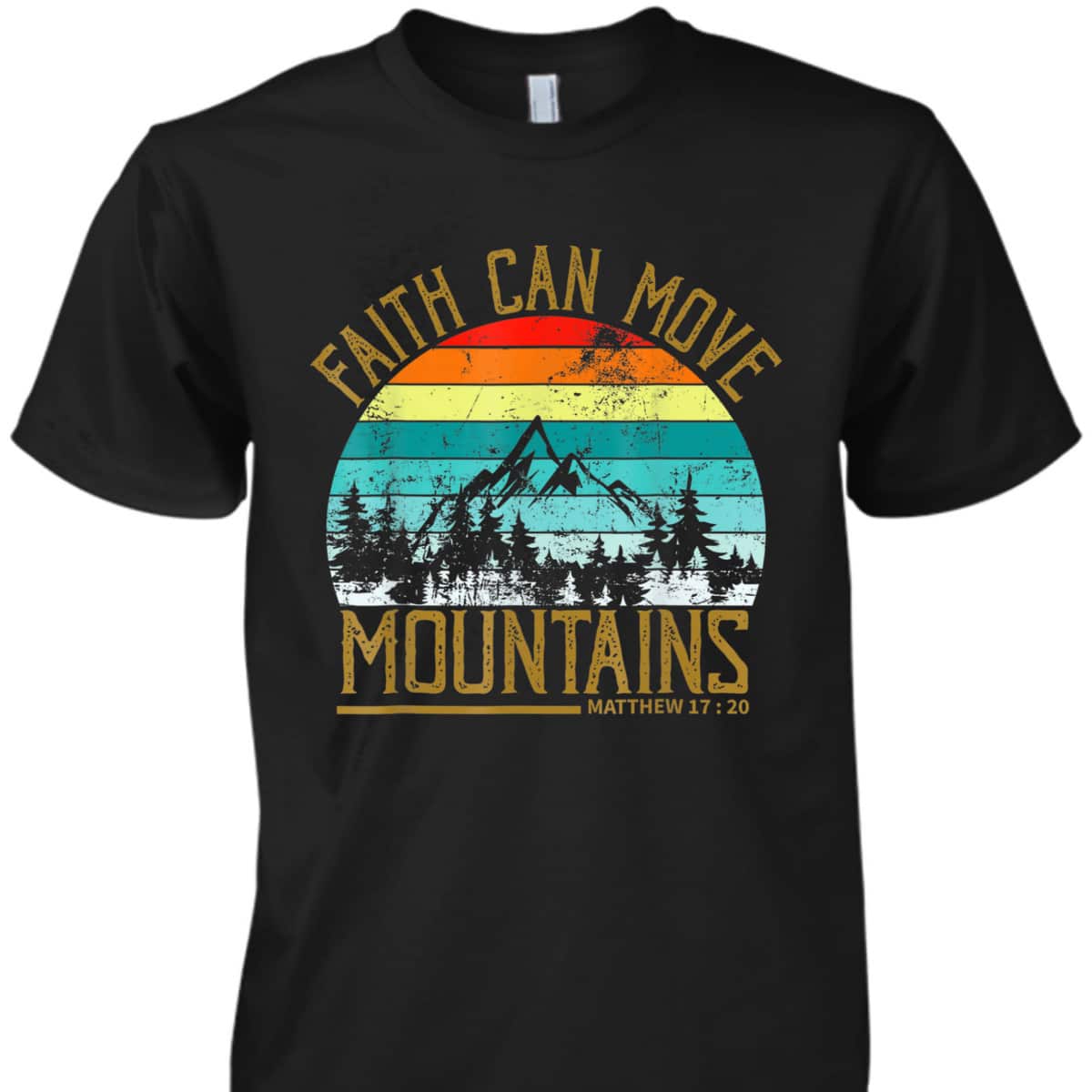 Faith Can Move Mountains T-Shirt Christian Faith Religious Gift Faith Can Move Mountains T-Shirt Christian Faith Religious Gift