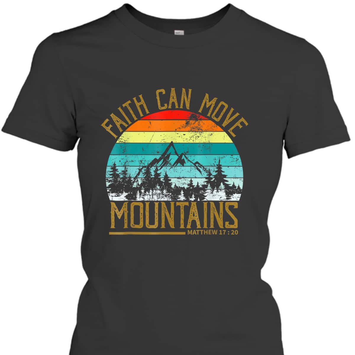 Faith Can Move Mountains T-Shirt Christian Faith Religious Gift Faith Can Move Mountains T-Shirt Christian Faith Religious Gift
