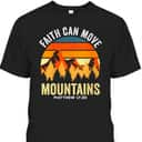 Christian Faith Can Move Mountains T-Shirt Matthew 1720 Religious Gift