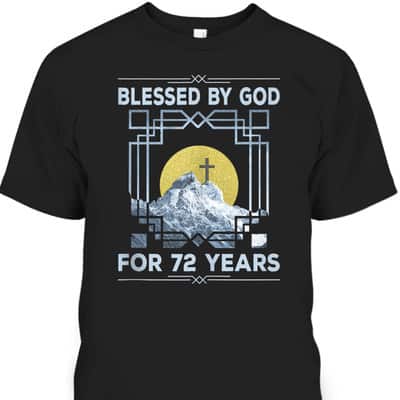 Blessed By God For 72 Years Religious Cross 72nd Birthday T-Shirt
