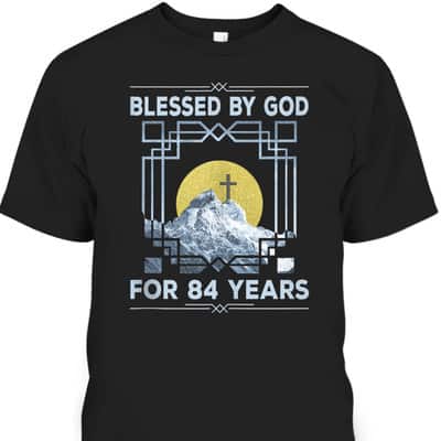 Blessed By God For 84 Years Religious Cross 84th Birthday T-Shirt