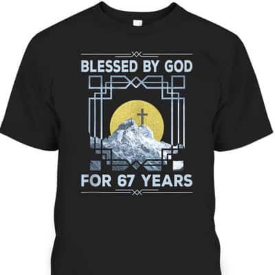 Blessed By God For 67 Years Religious Cross 67th Birthday T-Shirt Blessed By God For 67 Years Religious Cross 67th Birthday T-Shirt