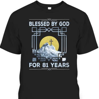 Blessed By God For 81 Years Religious Cross 81st Birthday T-Shirt
