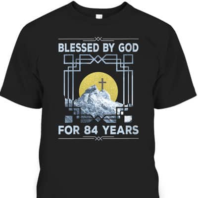 Blessed By God For 84 Years Religious Cross 84th Birthday T-Shirt