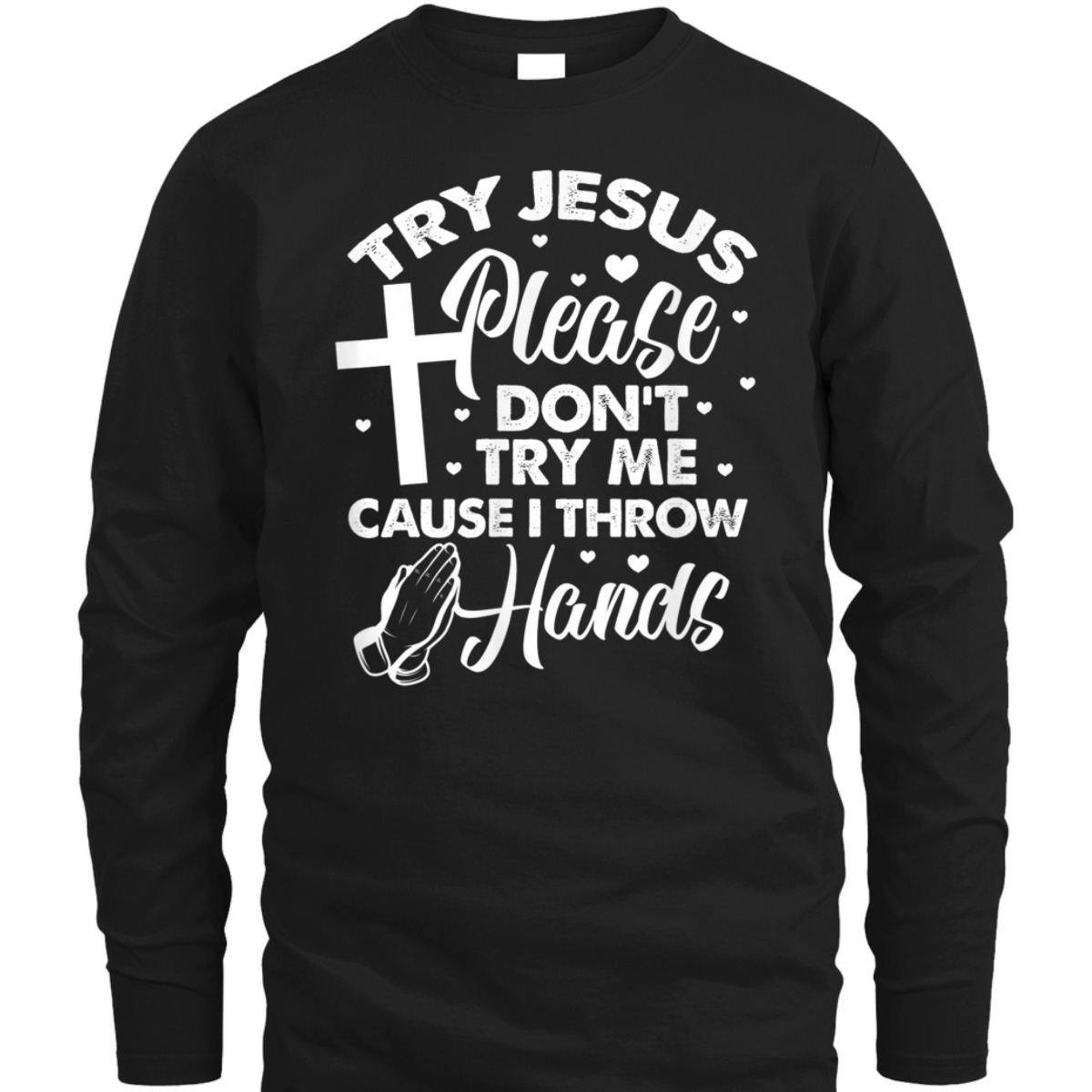 Try Jesus Please Don't Try Me Funny Christian Religious T-Shirt