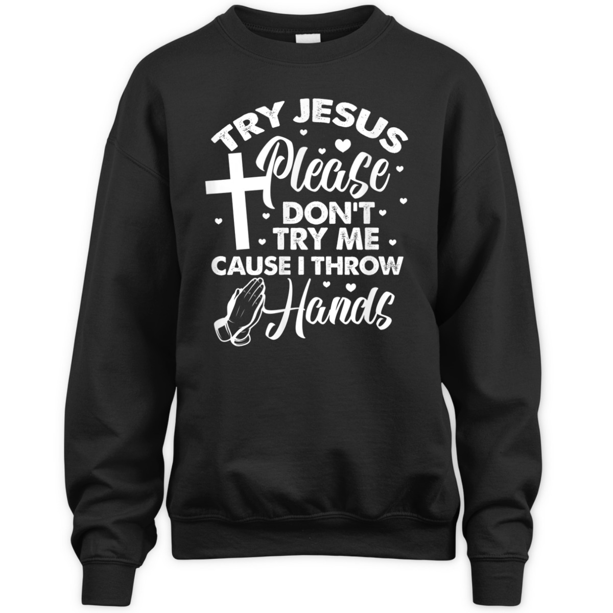 Try Jesus Please Don't Try Me Funny Christian Religious T-Shirt