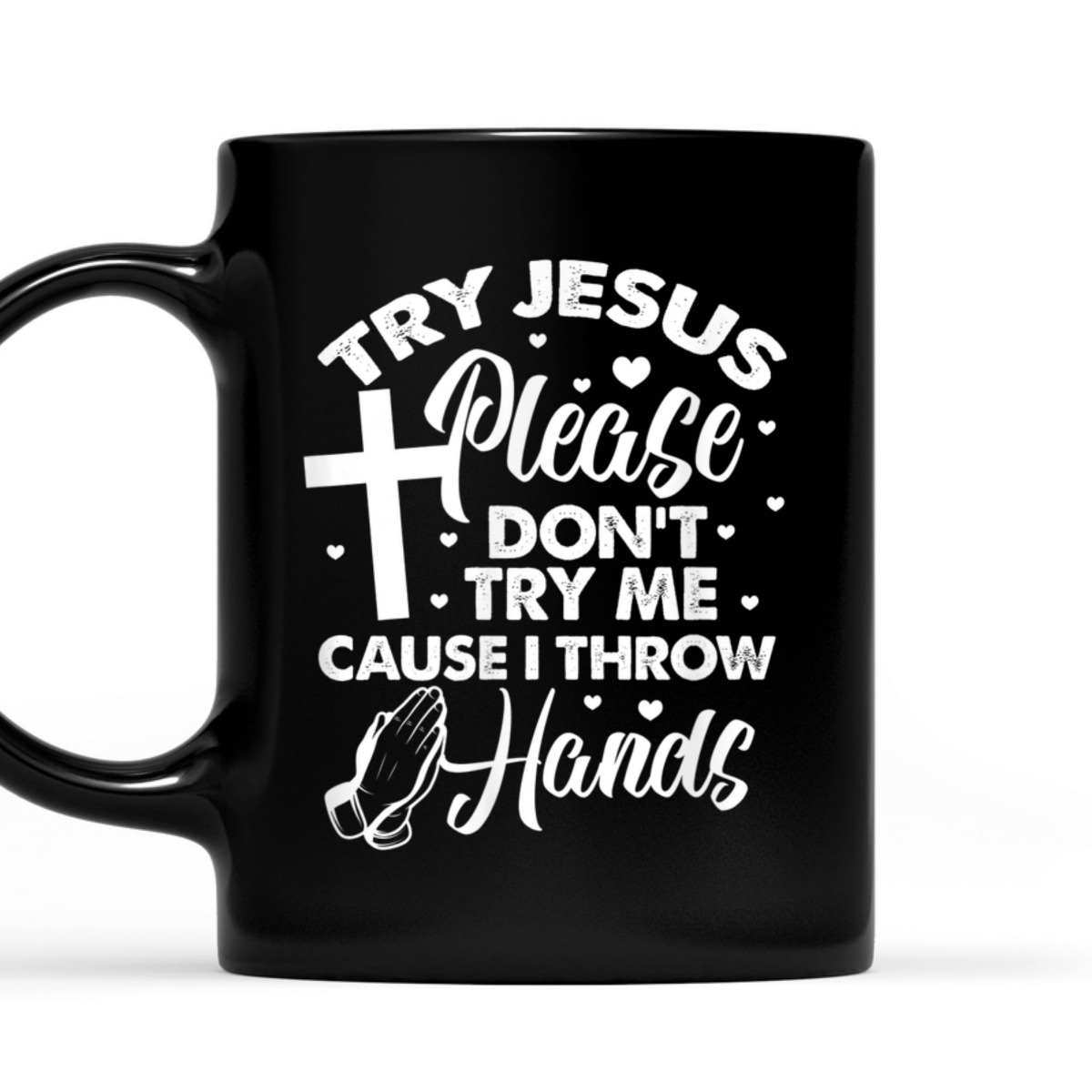 Try Jesus Please Don't Try Me Funny Christian Religious T-Shirt