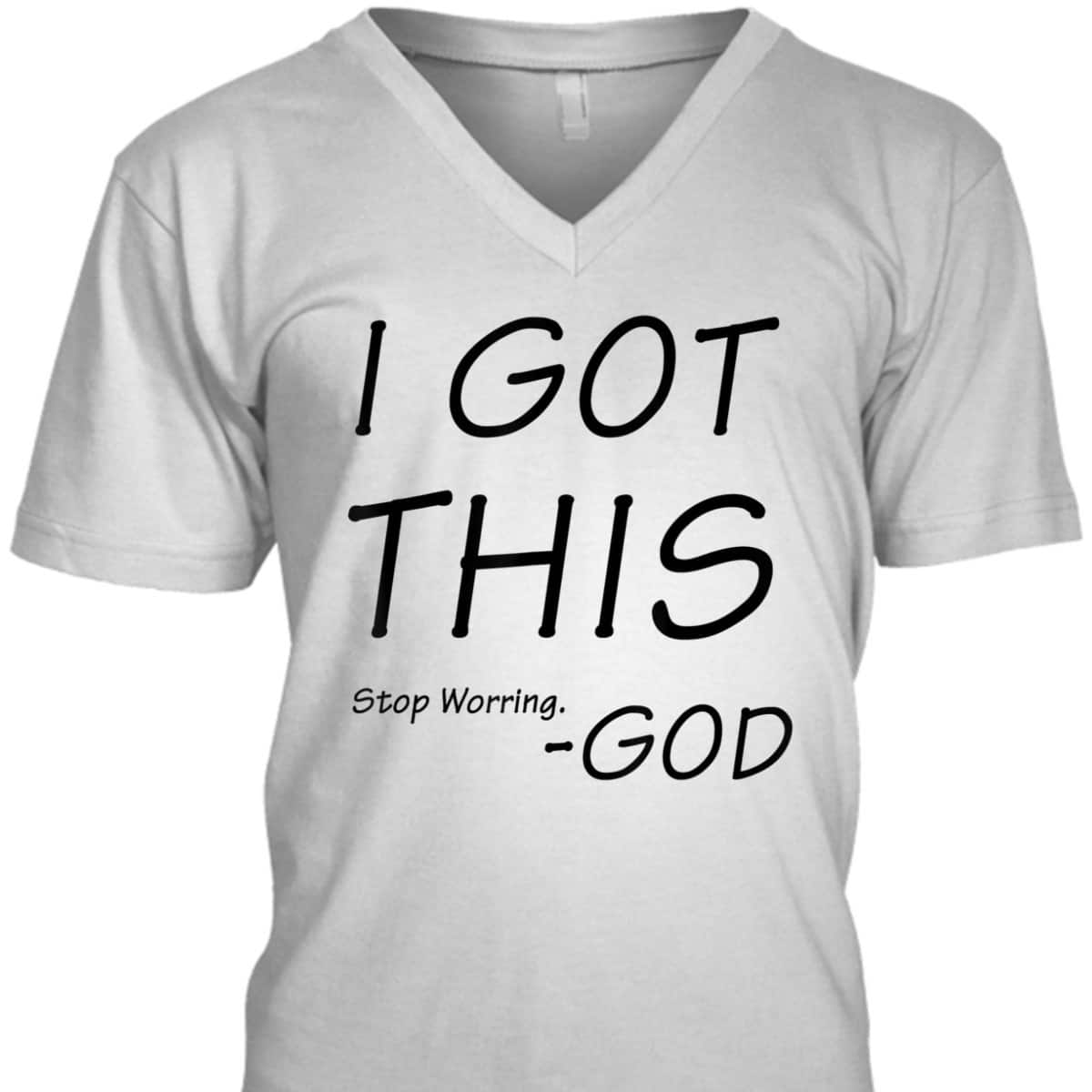 I Got This Stop Worrying God Funny Christian Saying T-Shirt
