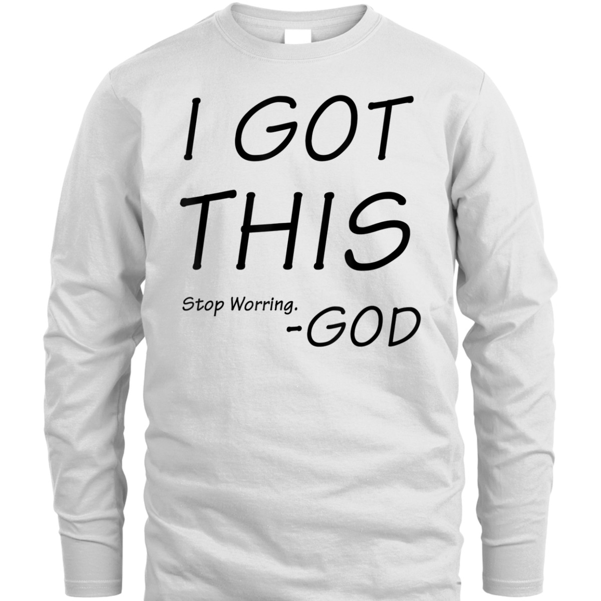 I Got This Stop Worrying God Funny Christian Saying T-Shirt