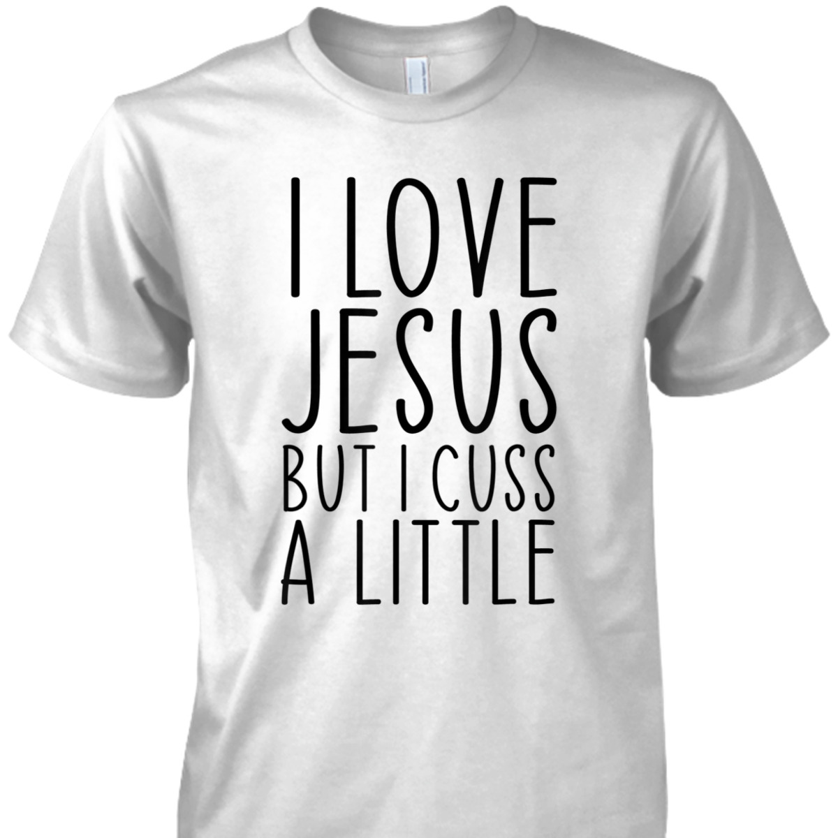 I Love Jesus But I Cuss A Little Christian Funny Religious T-Shirt