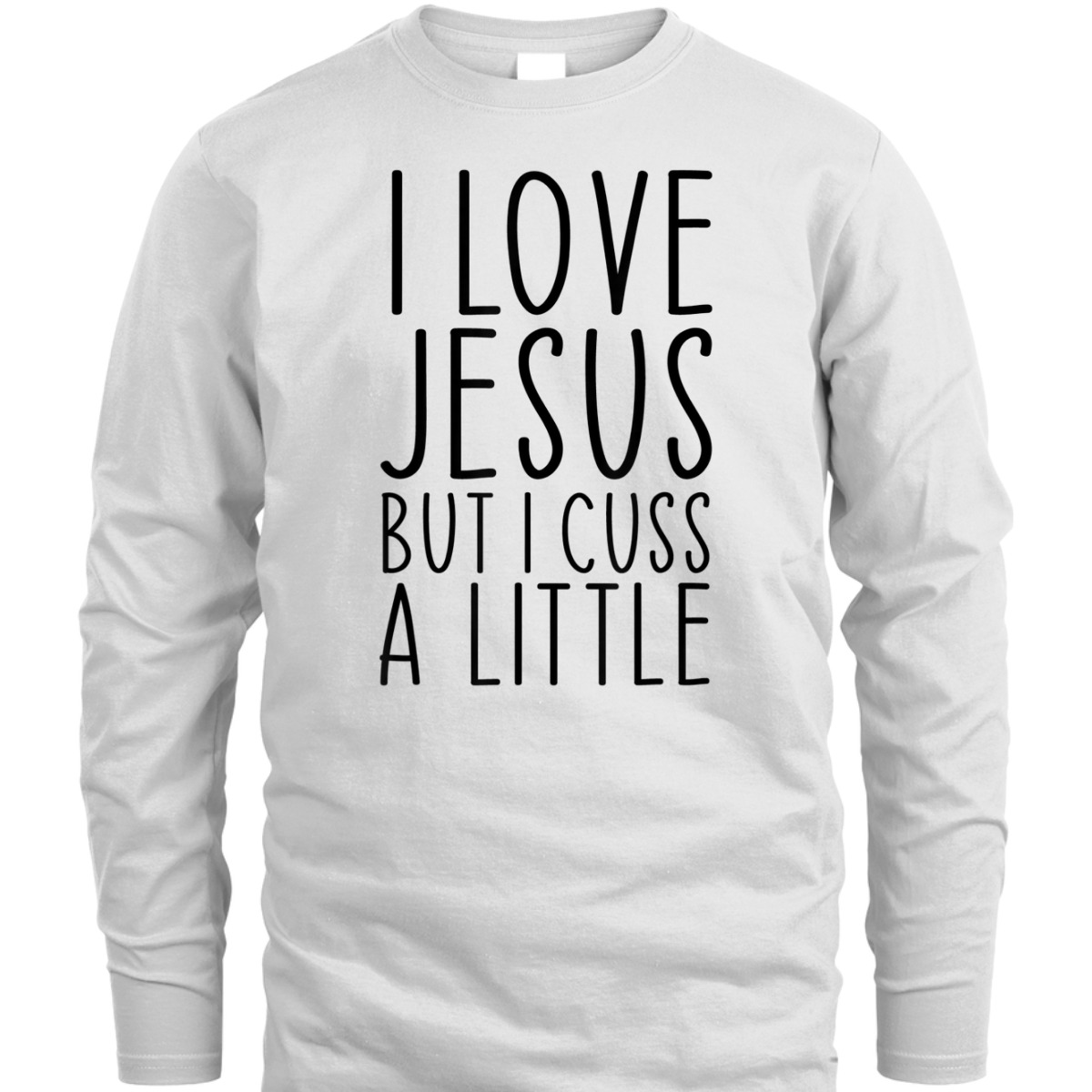 I Love Jesus But I Cuss A Little Christian Funny Religious T-Shirt