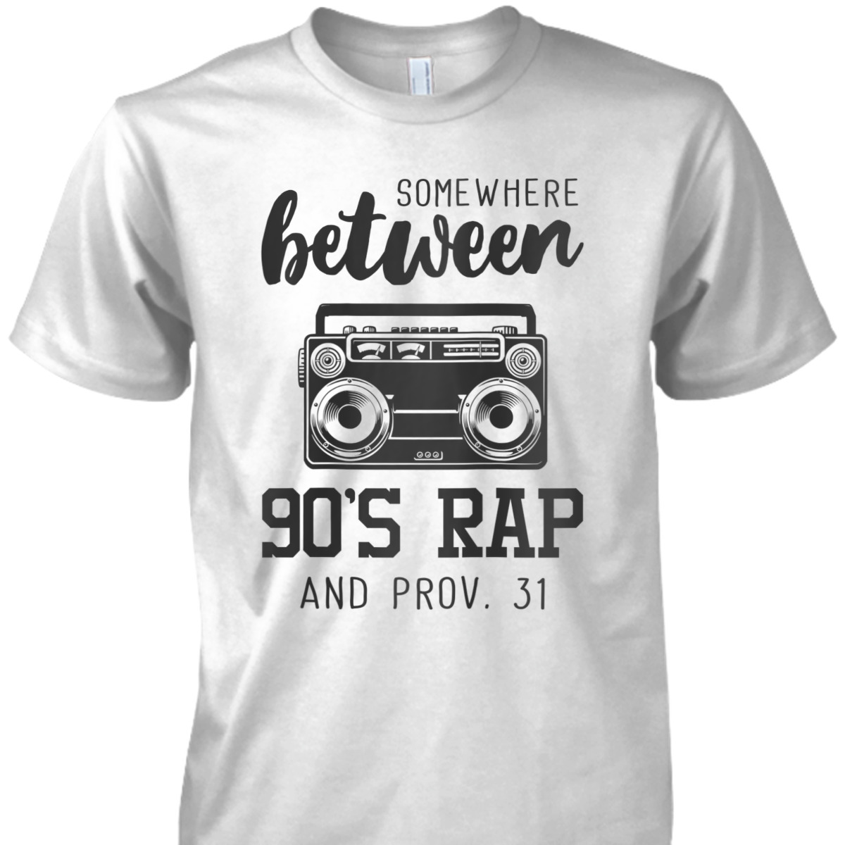 Christian Funny T-Shirt Bible Verse Somewhere Between 09's Rap And Proverbs 31