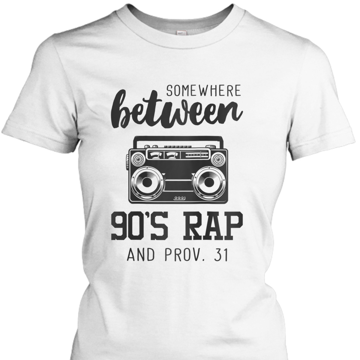 Christian Funny T-Shirt Bible Verse Somewhere Between 09's Rap And Proverbs 31
