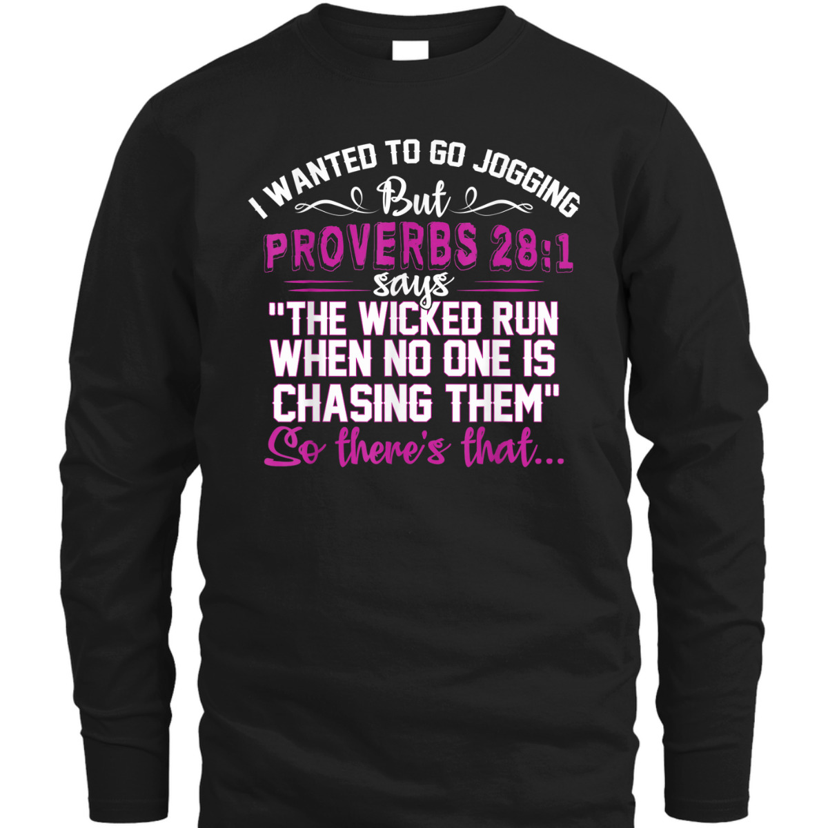 I Wanted To Go Jogging But Proverbs 28-1 Funny Christian T-Shirt So There's That
