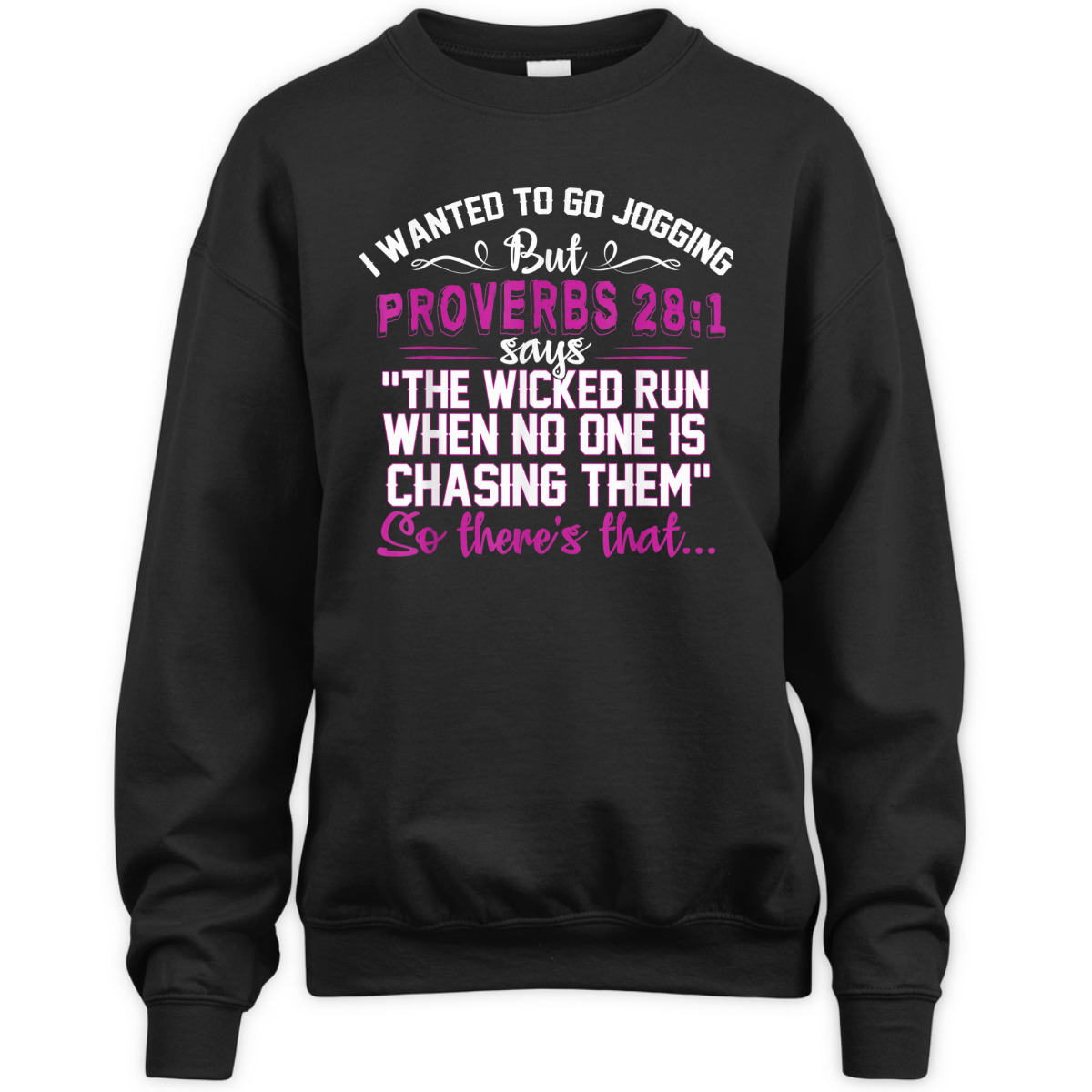 I Wanted To Go Jogging But Proverbs 28-1 Funny Christian T-Shirt So There's That