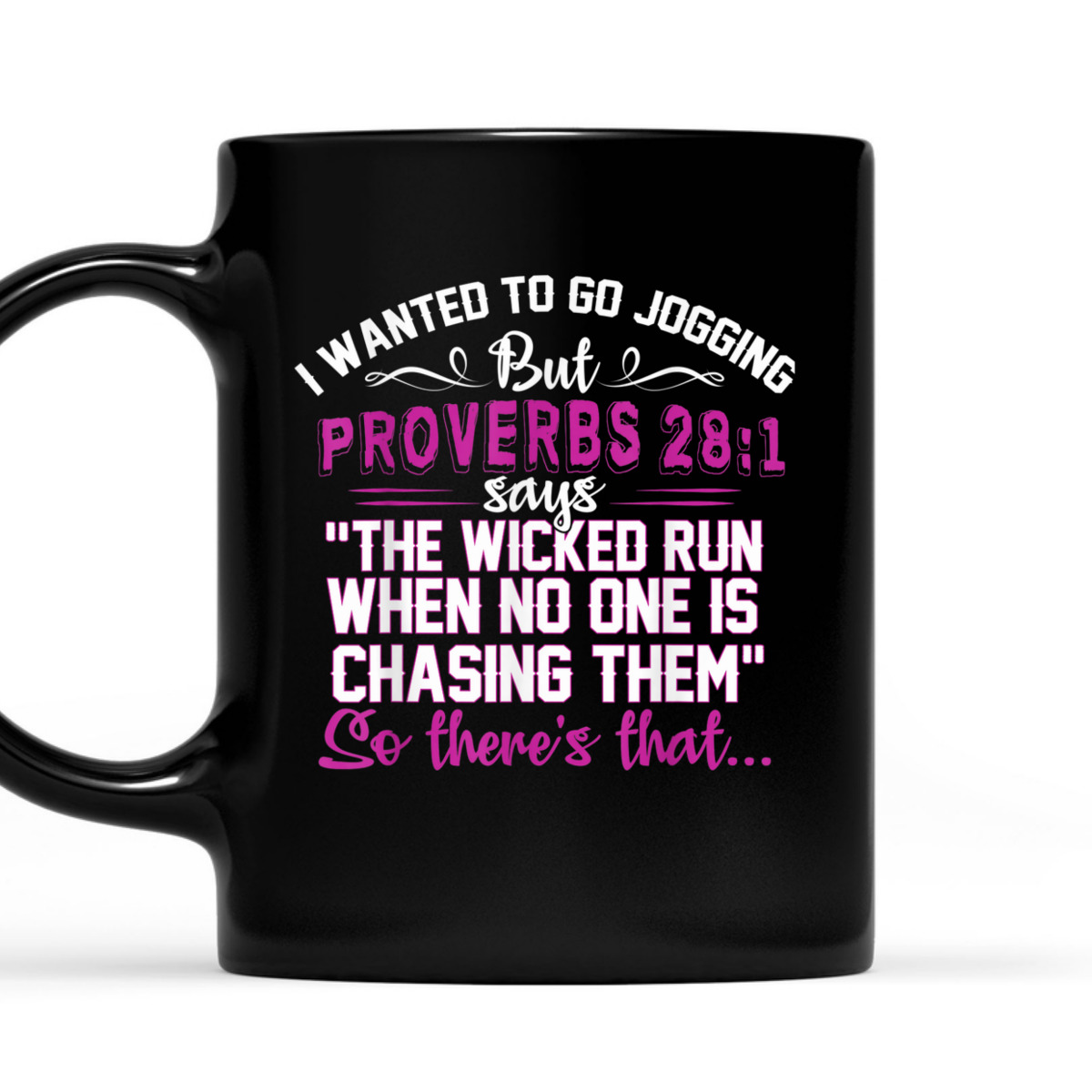 I Wanted To Go Jogging But Proverbs 28-1 Funny Christian T-Shirt So There's That