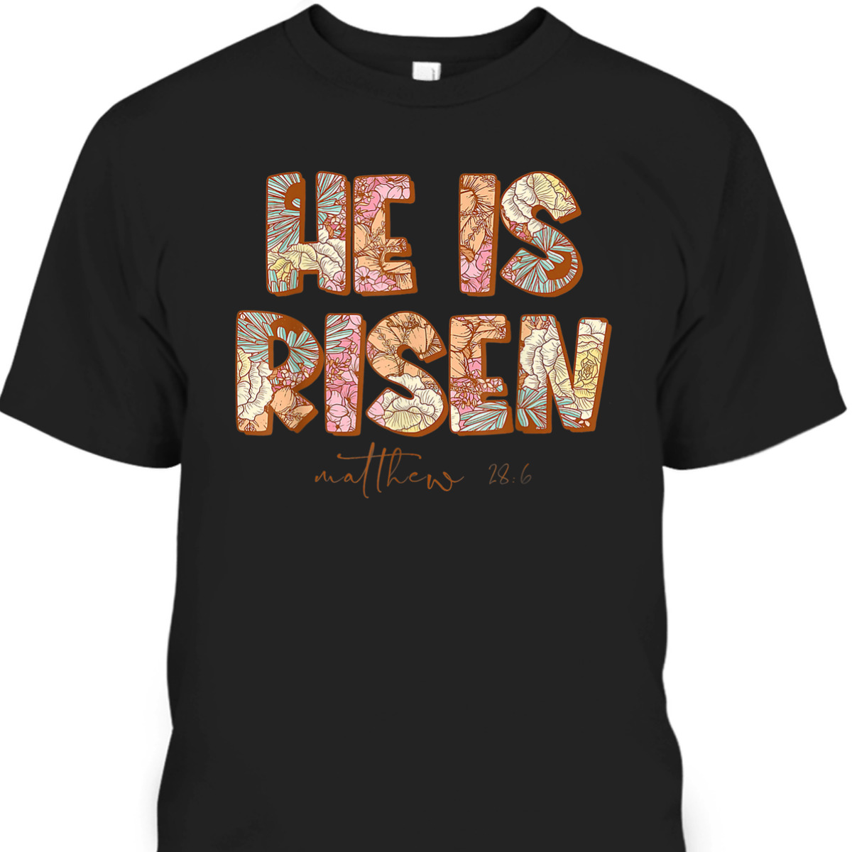 Floral He Is Risen Matthew 28 6 Christian Bible Verse Easter Day T-Shirt Floral He Is Risen Matthew 28 6 Christian Bible Verse Easter Day T-Shirt