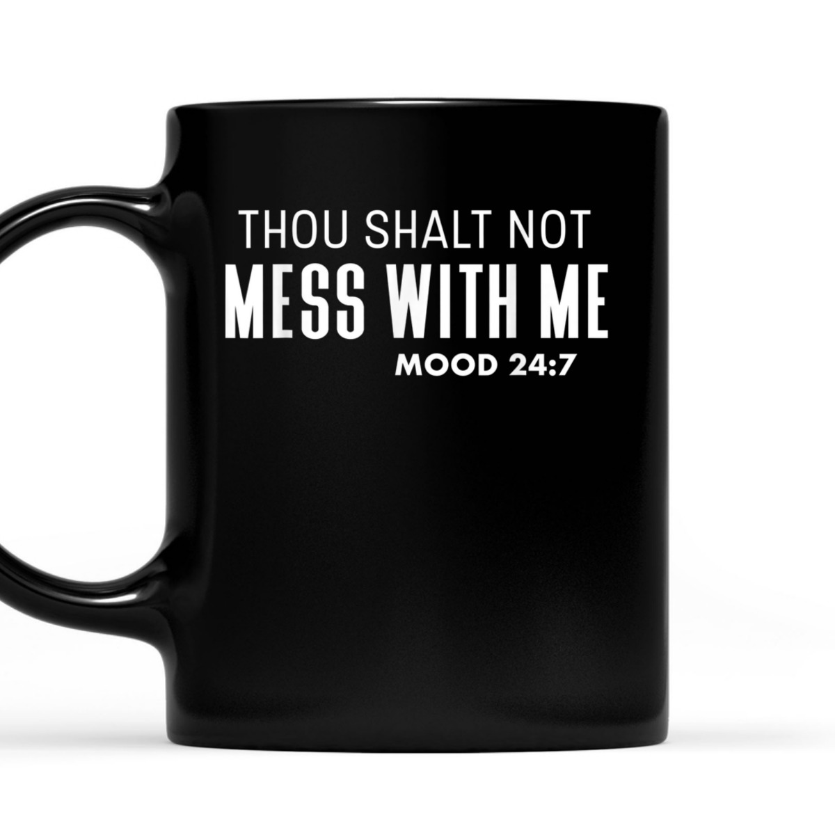 Thou Shalt Not Mess With Me Mood 247 Bible Verse Funny Christian T-Shirt