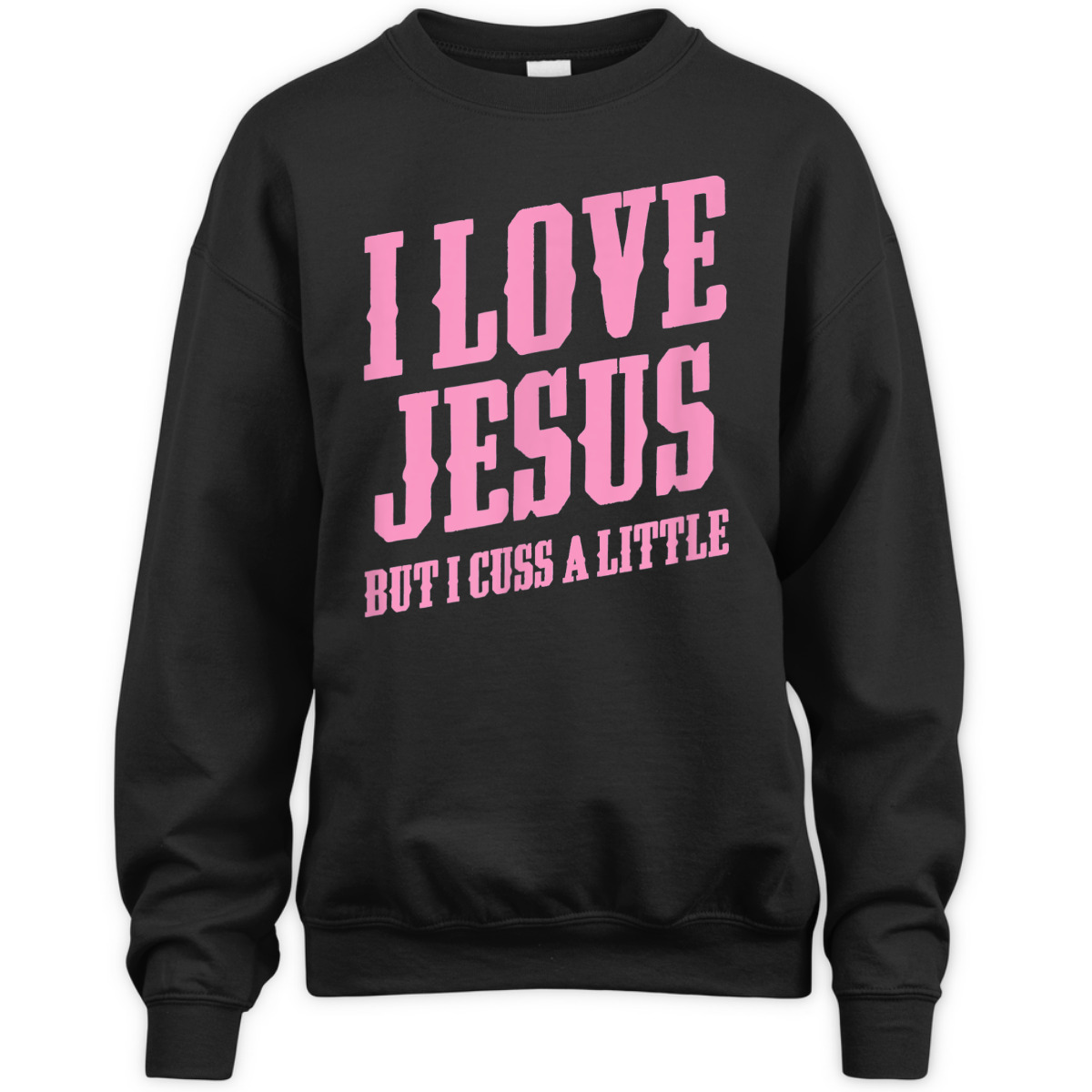I Love Jesus But I Cuss A Little Funny Sassy Christian T-Shirt