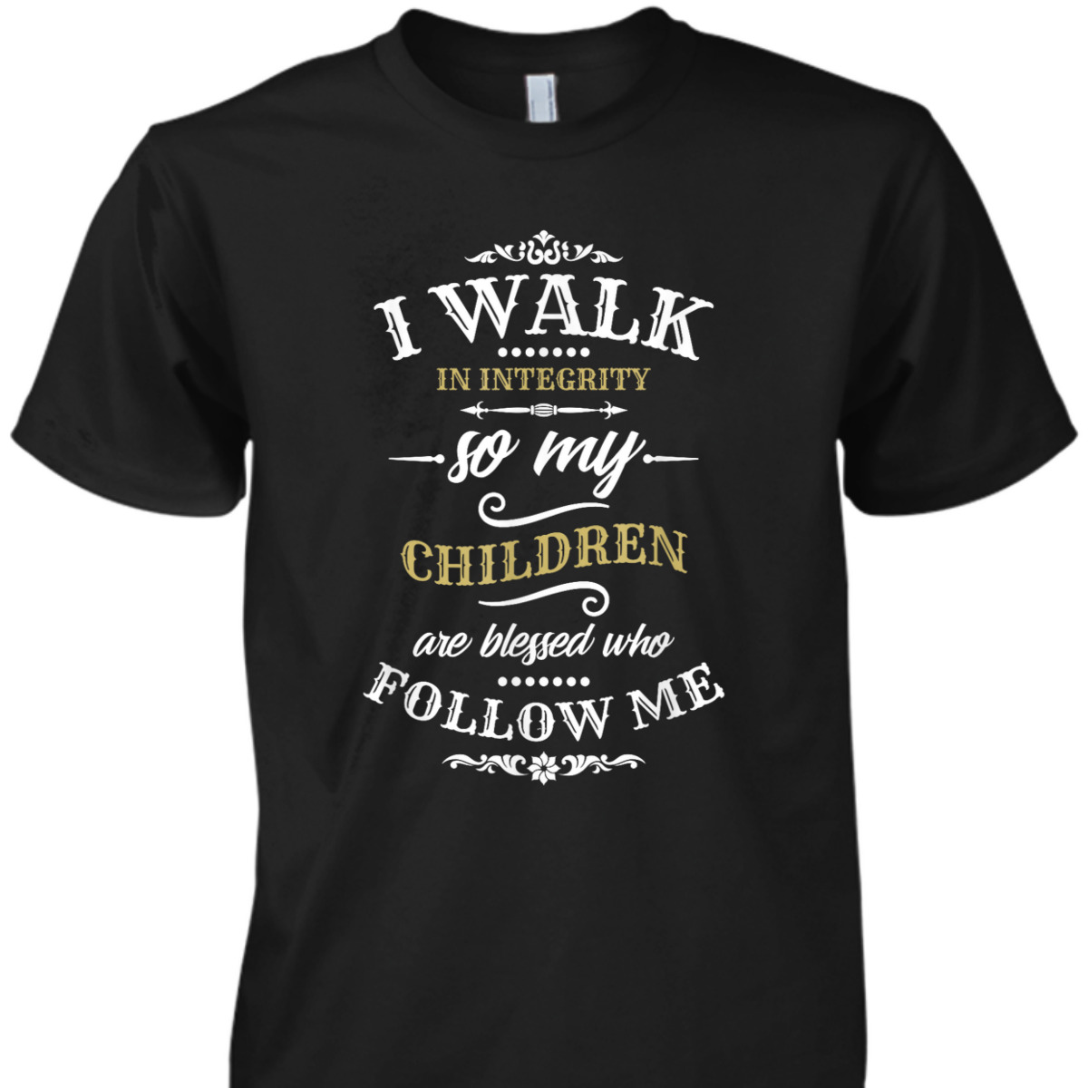 Christian Father's Day Mother's Day T-Shirt I Walk In Integrity Christian Father's Day Mother's Day T-Shirt I Walk In Integrity