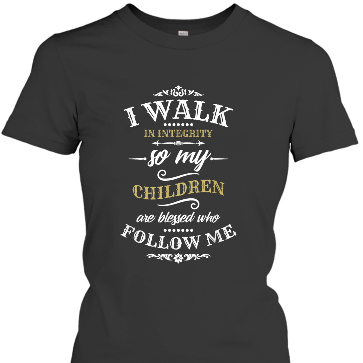 Christian Father's Day Mother's Day T-Shirt I Walk In Integrity Christian Father's Day Mother's Day T-Shirt I Walk In Integrity