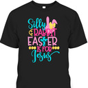 Easter Day T-Shirt Silly Rabbit Easter Is For Jesus Easter Day T-Shirt Silly Rabbit Easter Is For Jesus