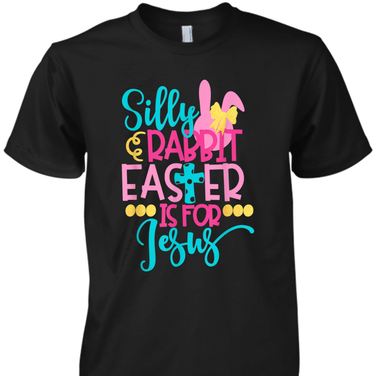 Easter Day T-Shirt Silly Rabbit Easter Is For Jesus Easter Day T-Shirt Silly Rabbit Easter Is For Jesus