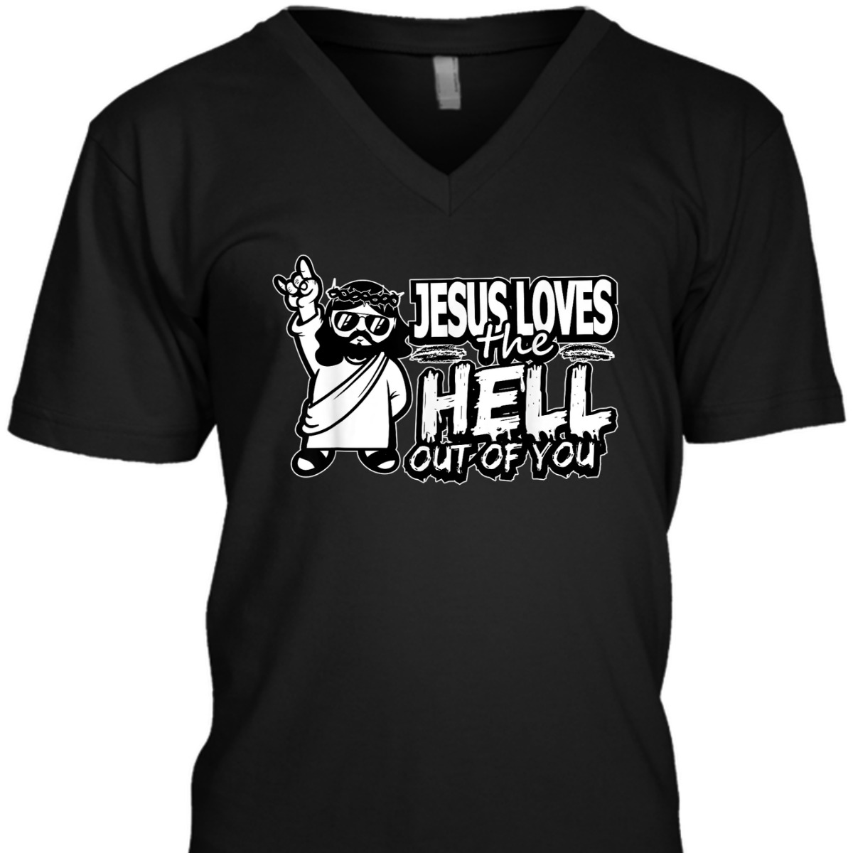 Jesus Loves The Hell Out Of You Funny Christian Christs Love T-Shirt