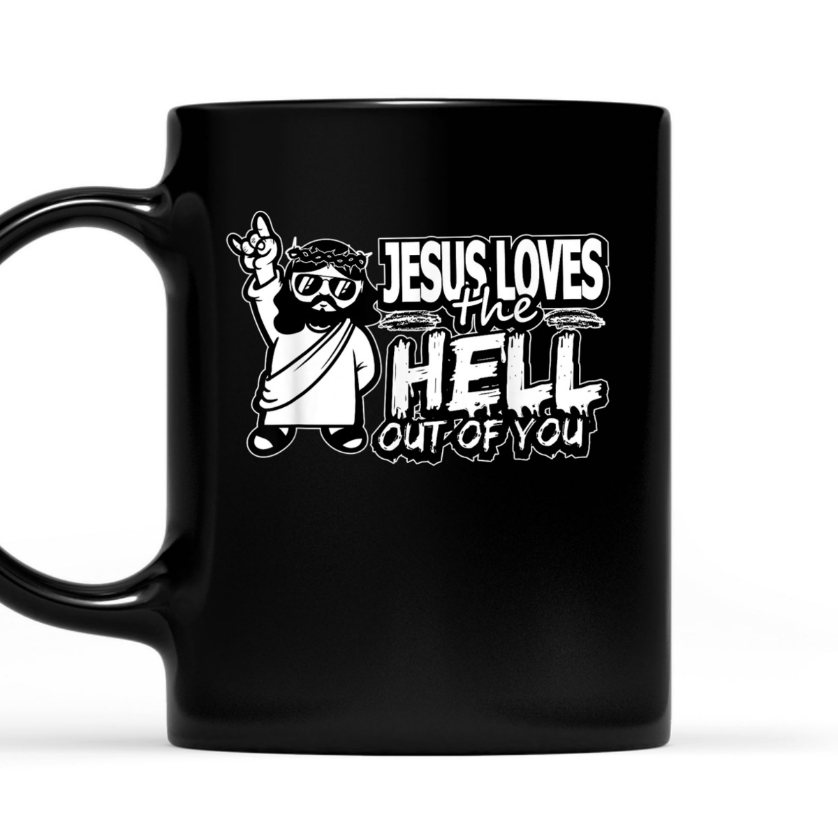 Jesus Loves The Hell Out Of You Funny Christian Christs Love T-Shirt