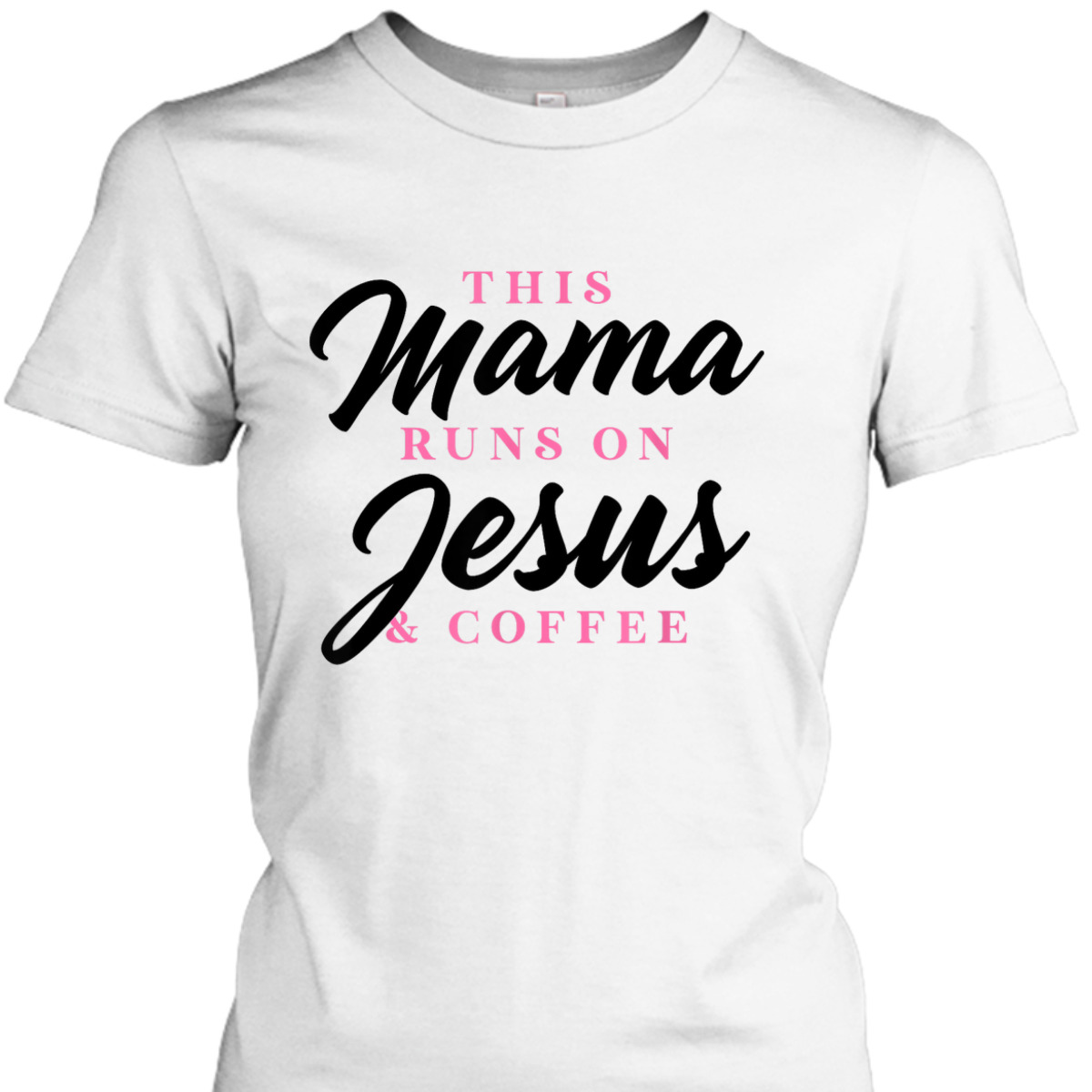 Mother's Day T-Shirt This Mom Mama Runs On Jesus And Coffee Christian Mother's Day T-Shirt This Mom Mama Runs On Jesus And Coffee Christian