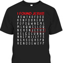 I Found Jesus Funny Christian Religious Faith T-Shirt I Found Jesus Funny Christian Religious Faith T-Shirt