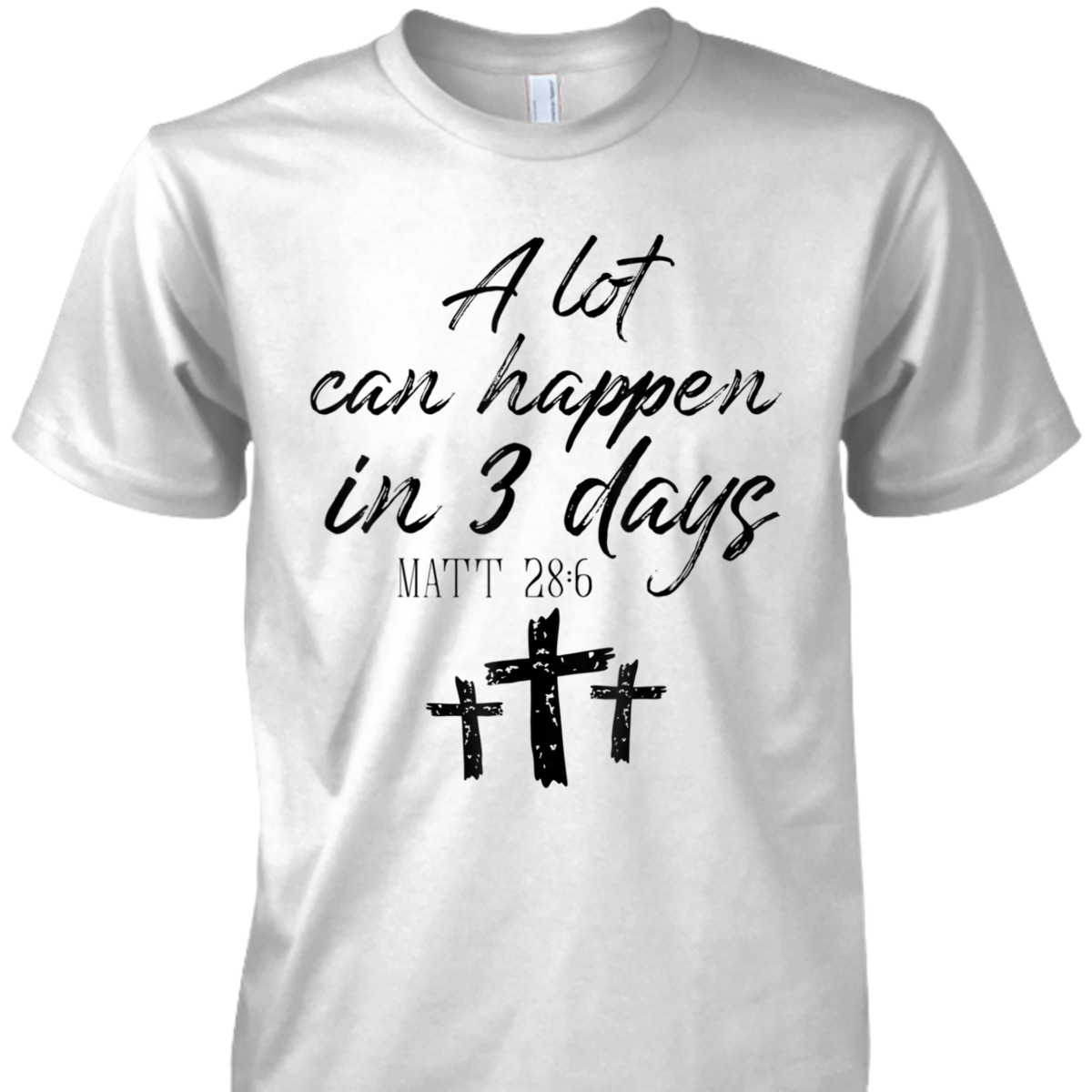 Easter Day T-Shirt Vintage A Lot Can Happen In 3 Days Christians Bibles Verse Matt 28:6 Easter Day T-Shirt Vintage A Lot Can Happen In 3 Days Christians Bibles Verse Matt 28:6