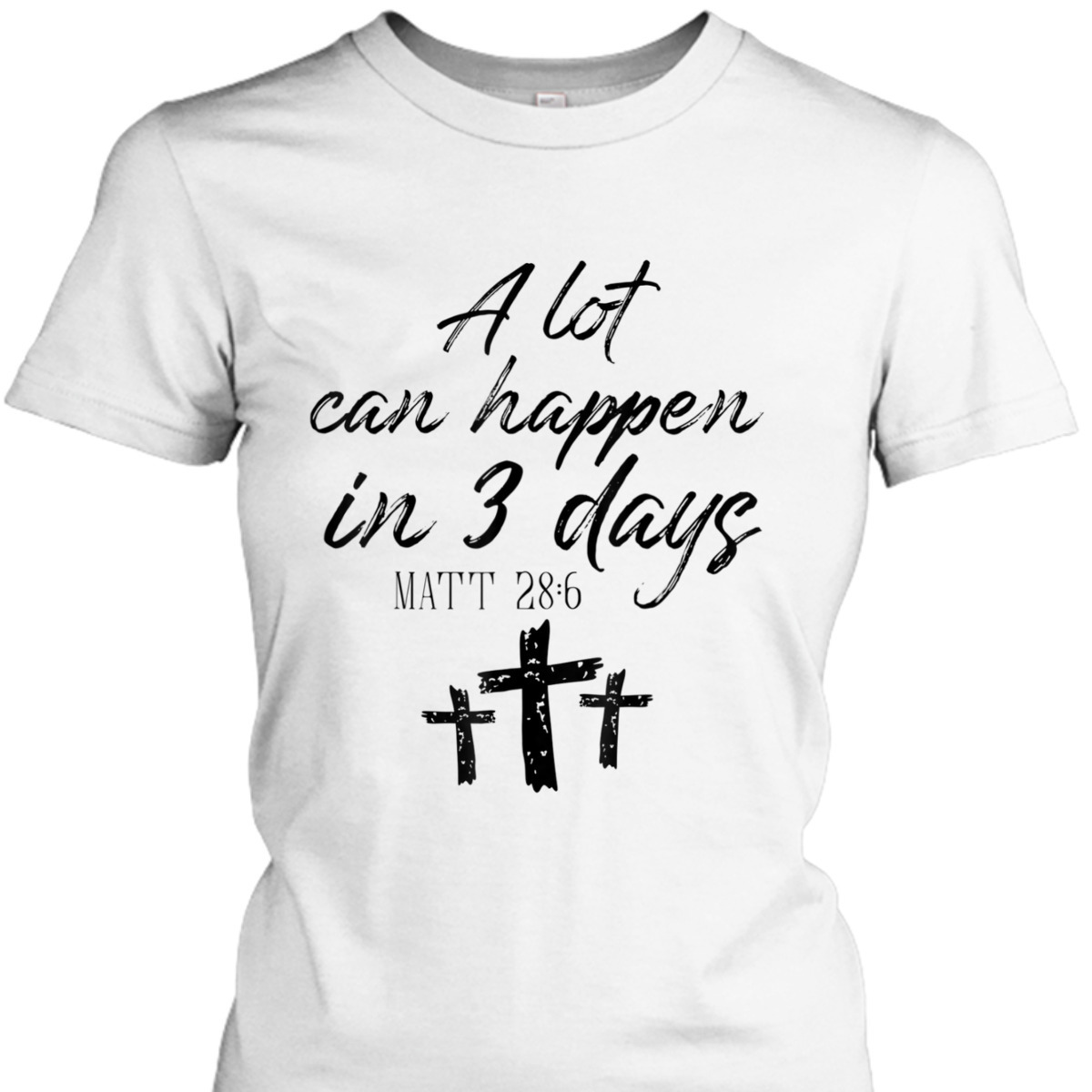 Easter Day T-Shirt Vintage A Lot Can Happen In 3 Days Christians Bibles Verse Matt 28:6 Easter Day T-Shirt Vintage A Lot Can Happen In 3 Days Christians Bibles Verse Matt 28:6