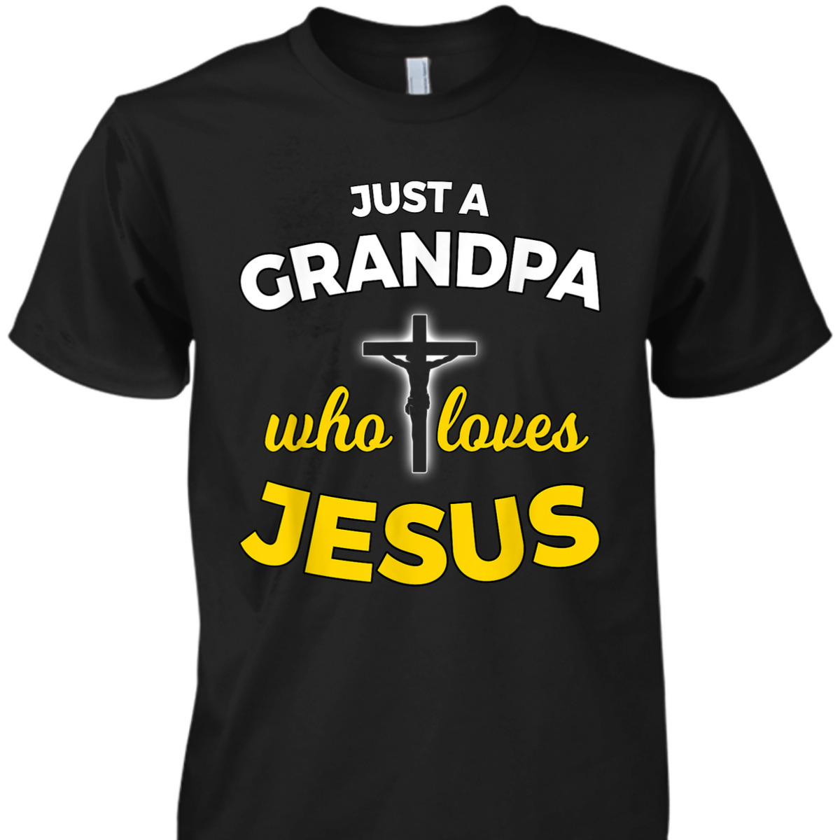 Father's Day T-Shirt Just A Grandpa Who Loves Jesus Christian Faith Religious Father's Day T-Shirt Just A Grandpa Who Loves Jesus Christian Faith Religious