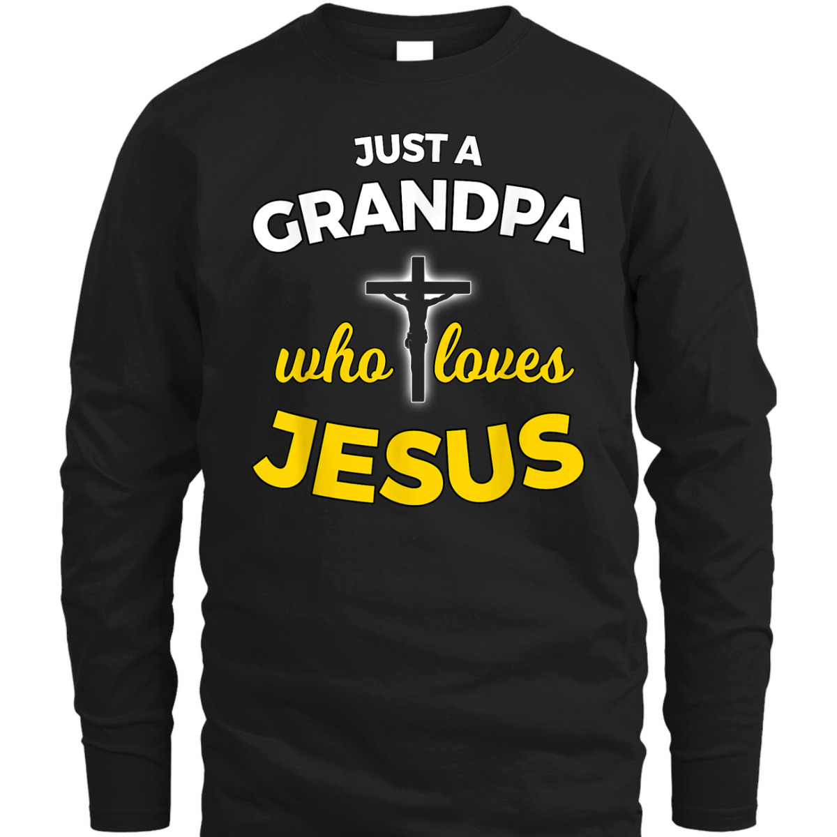 Father's Day T-Shirt Just A Grandpa Who Loves Jesus Christian Faith Religious Father's Day T-Shirt Just A Grandpa Who Loves Jesus Christian Faith Religious