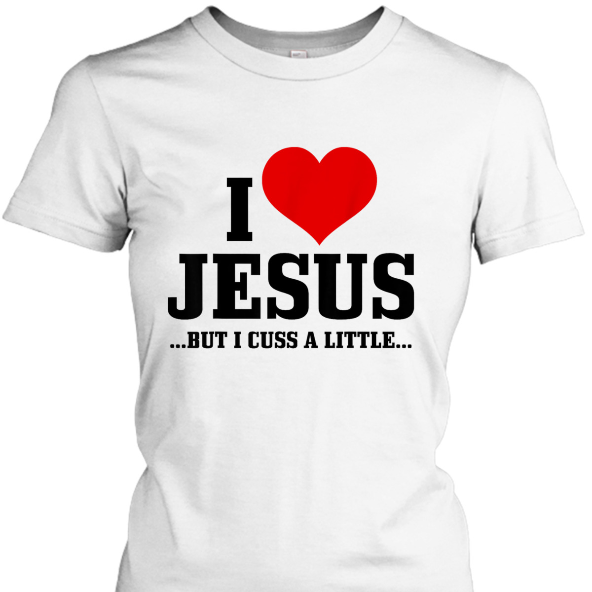 I Love Jesus But I Cuss Little Funny Christian T-Shirt