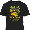 Jesus Follower Taco Lovers Nap Taker Funny Christian T-Shirt For Taco And Jesus Lovers Jesus Follower Taco Lovers Nap Taker Funny Christian T-Shirt For Taco And Jesus Lovers