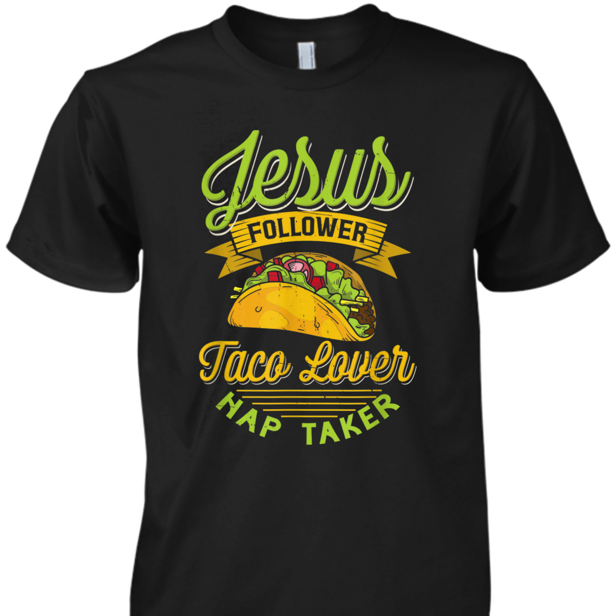 Jesus Follower Taco Lovers Nap Taker Funny Christian T-Shirt For Taco And Jesus Lovers