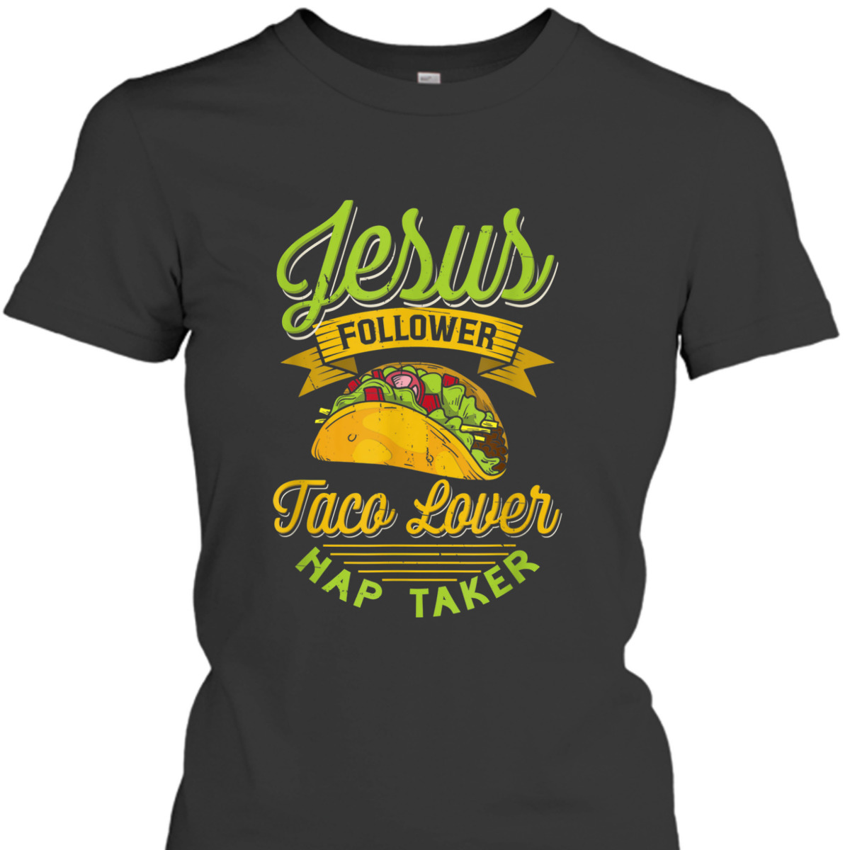 Jesus Follower Taco Lovers Nap Taker Funny Christian T-Shirt For Taco And Jesus Lovers