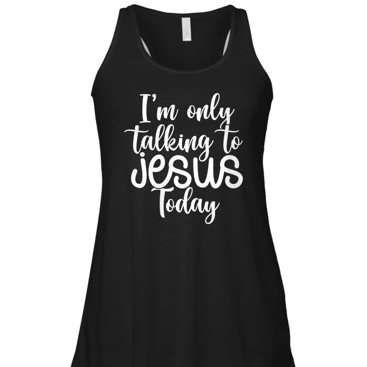 I'm Only Talking To Jesus Today Funny Christian T-Shirt