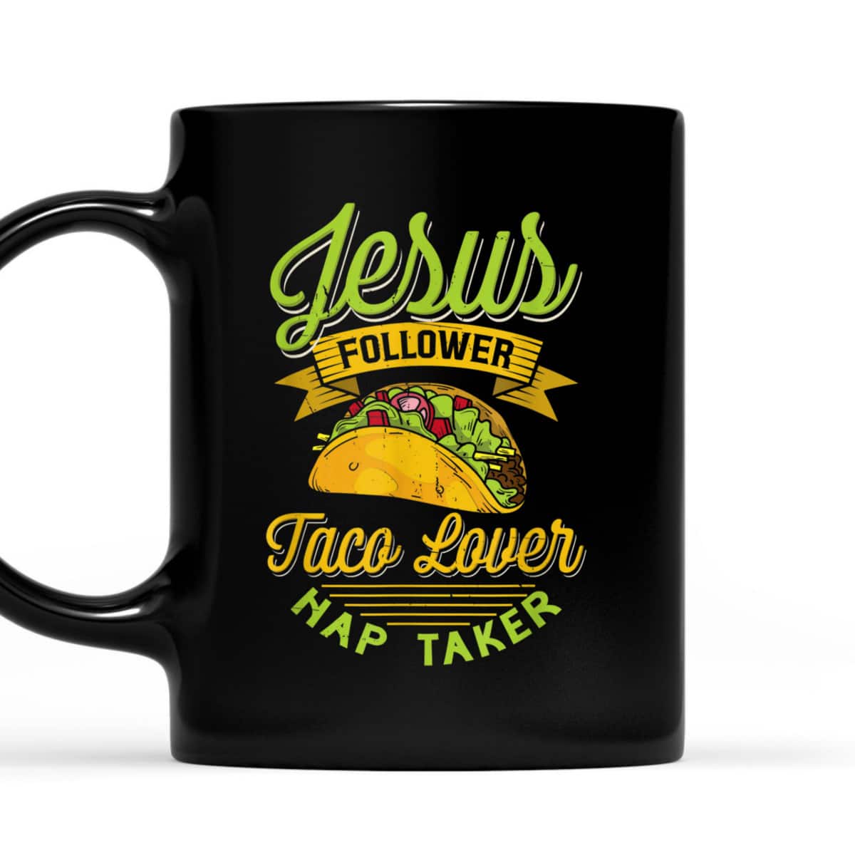 Jesus Follower Taco Lovers Nap Taker Funny Christian T-Shirt For Taco And Jesus Lovers