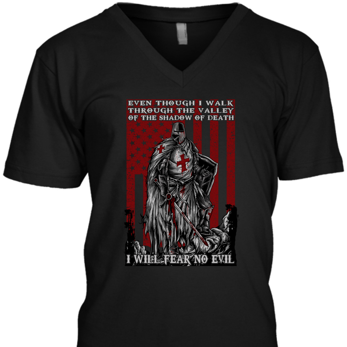 Knight Templar Armor Of God American Flag I Will Fear No Evil Psalm 234 Bible Verse T-Shirt Knight Templar Armor Of God American Flag I Will Fear No Evil Psalm 234 Bible Verse T-Shirt